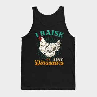 I Raise Tiny Dinosaurs - Funny Chicken Farming Gift Tank Top